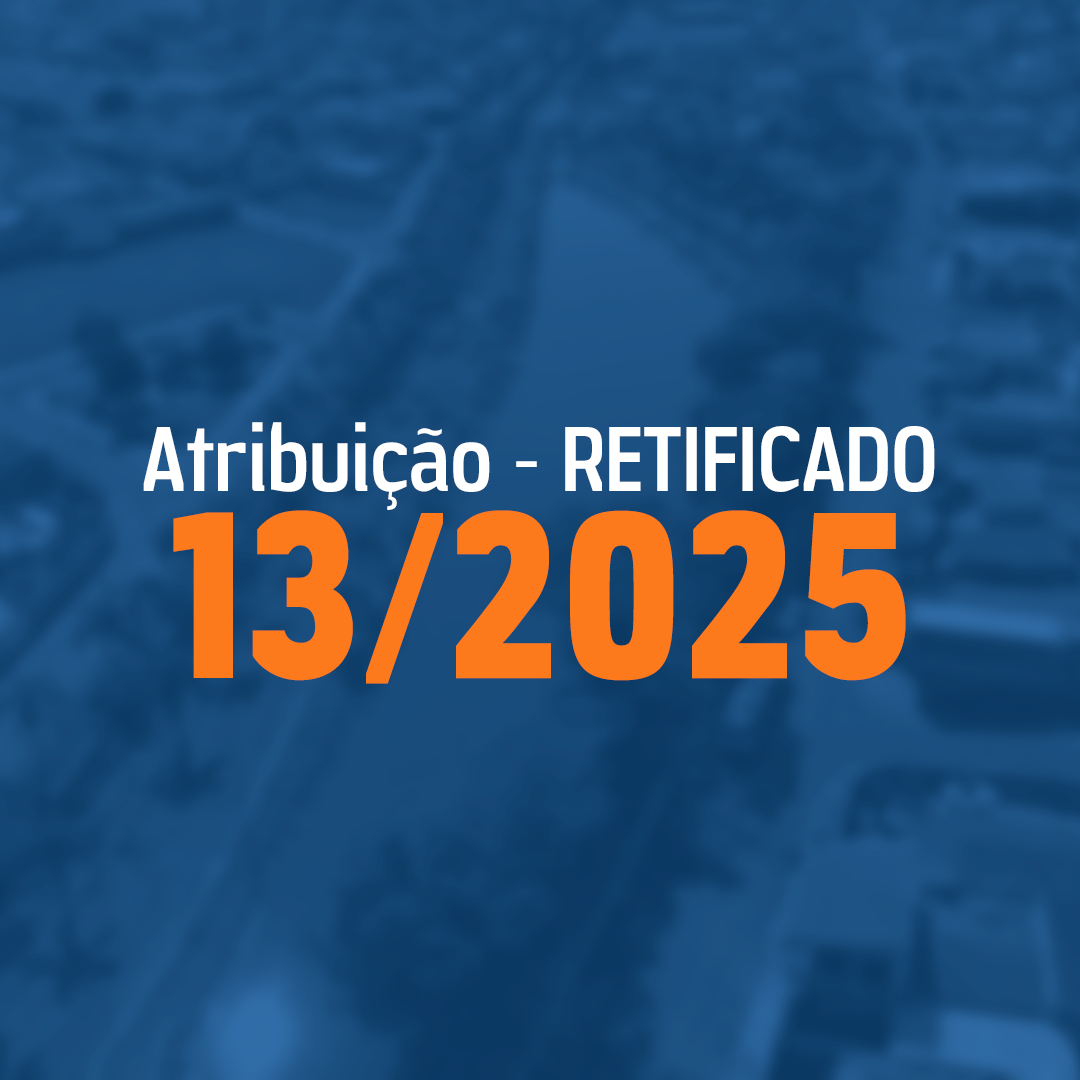 You are currently viewing Comunicado de Atribuição – 13/2025 – RETIFICADO*