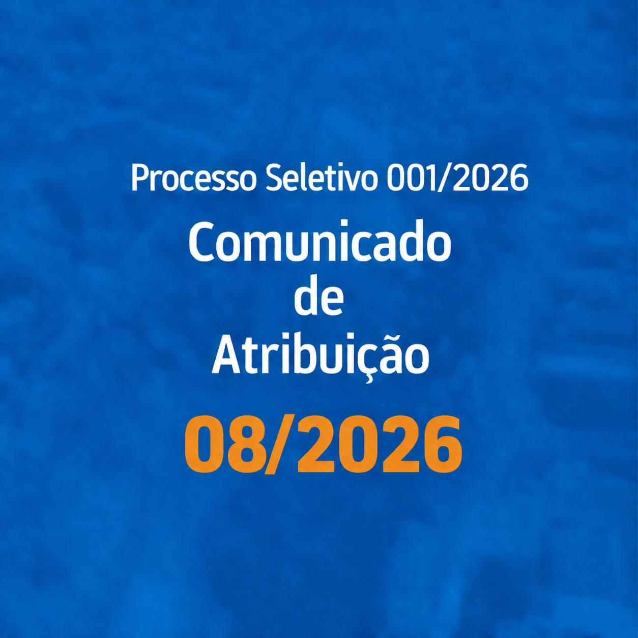 You are currently viewing COMUNICADO DE ATRIBUIÇÃO 008/2026 – Processo Seletivo 001/2026