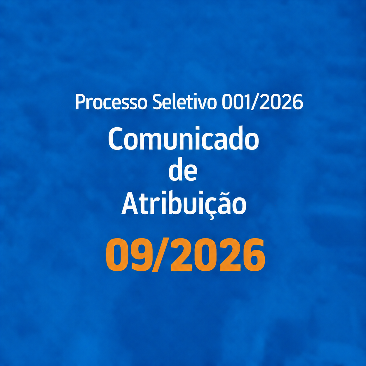 You are currently viewing COMUNICADO DE ATRIBUIÇÃO 009/2026 – Processo Seletivo 001/2026