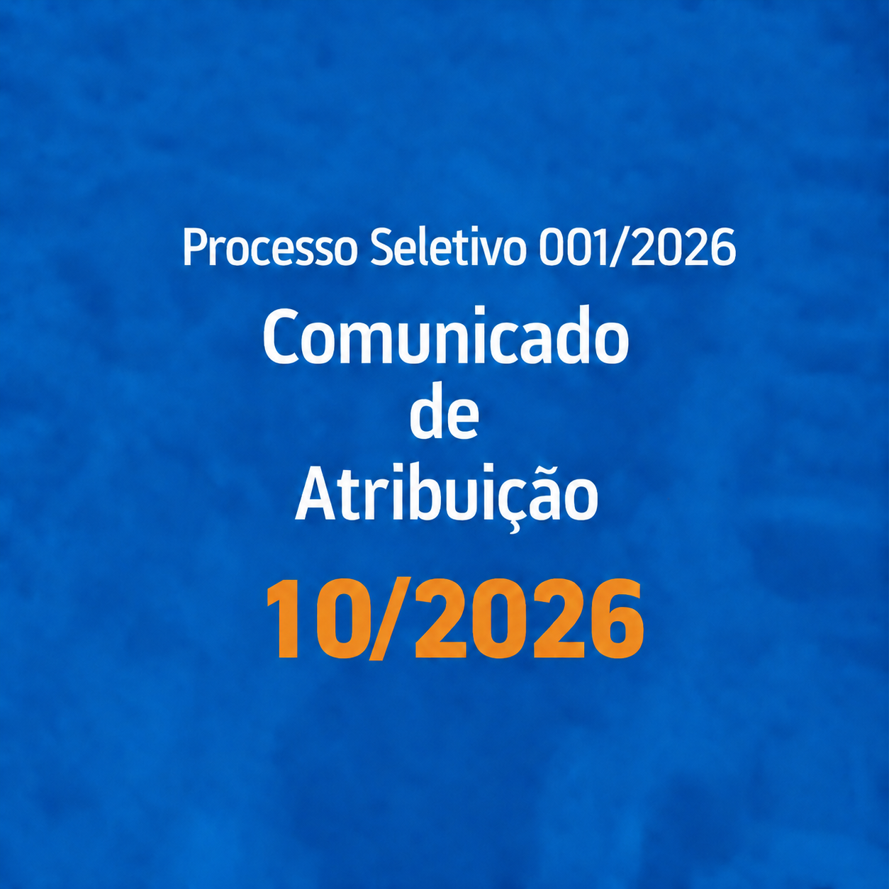 You are currently viewing COMUNICADO DE ATRIBUIÇÃO 010/2026 – Processo Seletivo 001/2026