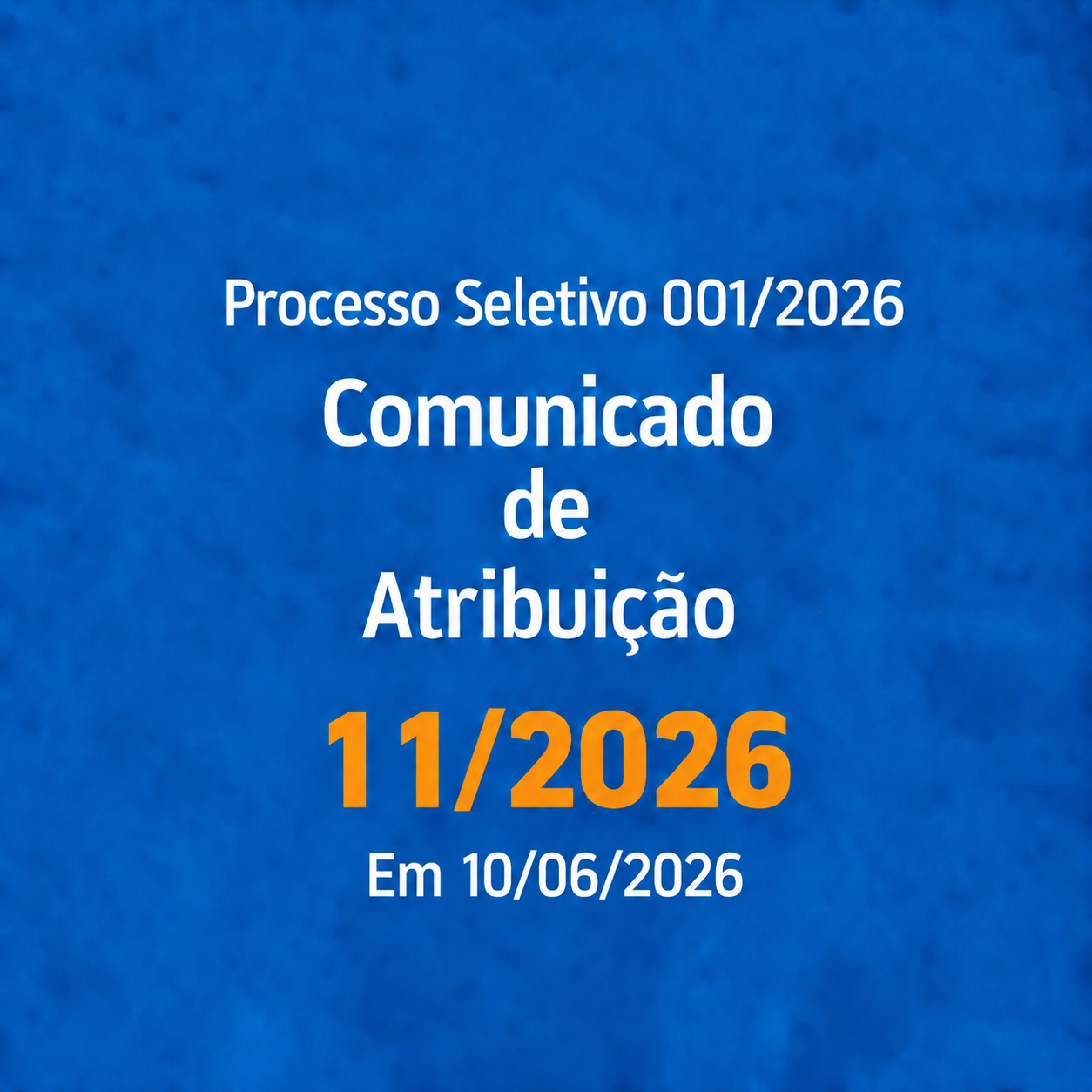 You are currently viewing COMUNICADO DE ATRIBUIÇÃO 011/2026 – Processo Seletivo 001/2026